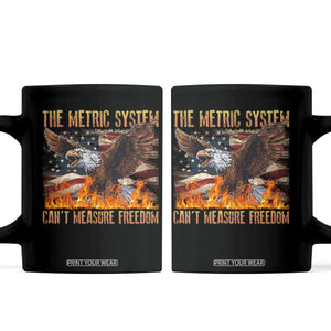 Funny The Metric System Can't Measure Freedom Coffee Mug 4th of July Fire Eagle USA Flag Meme TS11 Black Print Your Wear