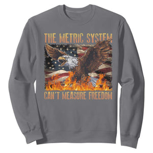 Funny The Metric System Can't Measure Freedom Sweatshirt 4th of July Fire Eagle USA Flag Meme TS11 Charcoal Print Your Wear