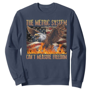 Funny The Metric System Can't Measure Freedom Sweatshirt 4th of July Fire Eagle USA Flag Meme TS11 Navy Print Your Wear