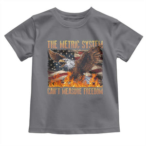 Funny The Metric System Can't Measure Freedom Toddler T Shirt 4th of July Fire Eagle USA Flag Meme TS11 Charcoal Print Your Wear