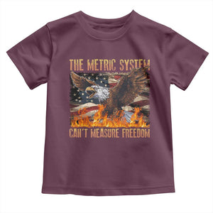Funny The Metric System Can't Measure Freedom Toddler T Shirt 4th of July Fire Eagle USA Flag Meme TS11 Maroon Print Your Wear