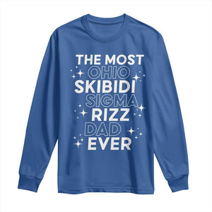 Funny The Most Ohio Skibidi Sigma Rizz Dad Ever Long Sleeve Shirt Father's Day TS11 Royal Blue Print Your Wear