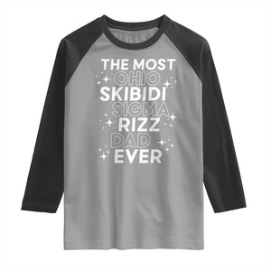 Funny The Most Ohio Skibidi Sigma Rizz Dad Ever Raglan Shirt Father's Day TS11 Sport Gray Black Print Your Wear
