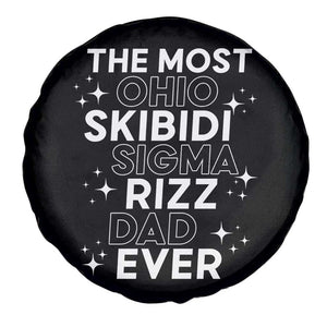 Funny The Most Ohio Skibidi Sigma Rizz Dad Ever Spare Tire Cover Father's Day TS11 Print Your Wear