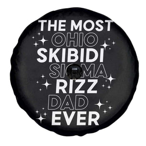 Funny The Most Ohio Skibidi Sigma Rizz Dad Ever Spare Tire Cover Father's Day TS11 Print Your Wear