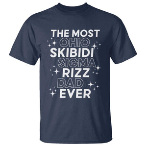 Funny The Most Ohio Skibidi Sigma Rizz Dad Ever T Shirt Father's Day TS11 Navy Print Your Wear