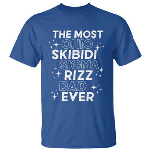 Funny The Most Ohio Skibidi Sigma Rizz Dad Ever T Shirt Father's Day TS11 Royal Blue Print Your Wear