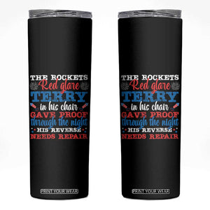 Funny The Rockets Red Glare Terry In His Chair His Reverse Needs Repair Skinny Tumbler 4th Of July Meme TS11 Black Print Your Wear