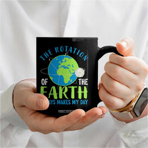 Funny The Rotation Of The Earth Always Makes My Day Coffee Mug Climate Change Earth Day Moon TS11 Print Your Wear