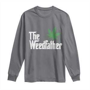 Funny The Weedfather Long Sleeve Shirt Marijuana Stoner Dad Fathers Day TS11 Charcoal Print Your Wear