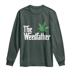 Funny The Weedfather Long Sleeve Shirt Marijuana Stoner Dad Fathers Day TS11 Dark Forest Green Print Your Wear