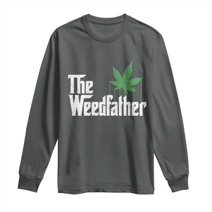 Funny The Weedfather Long Sleeve Shirt Marijuana Stoner Dad Fathers Day TS11 Dark Heather Print Your Wear