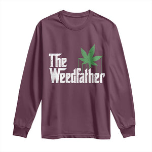 Funny The Weedfather Long Sleeve Shirt Marijuana Stoner Dad Fathers Day TS11 Maroon Print Your Wear