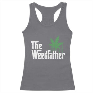 Funny The Weedfather Racerback Tank Top Marijuana Stoner Dad Fathers Day TS11 Charcoal Print Your Wear