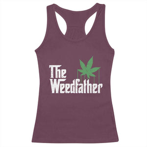 Funny The Weedfather Racerback Tank Top Marijuana Stoner Dad Fathers Day TS11 Maroon Print Your Wear