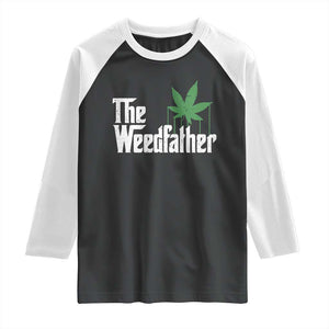 Funny The Weedfather Raglan Shirt Marijuana Stoner Dad Fathers Day TS11 Black White Print Your Wear
