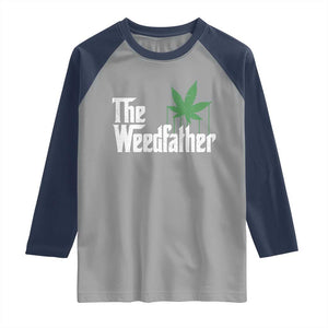 Funny The Weedfather Raglan Shirt Marijuana Stoner Dad Fathers Day TS11 Sport Gray Navy Print Your Wear