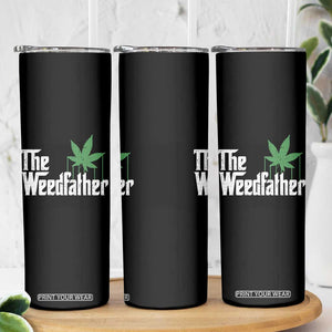 Funny The Weedfather Skinny Tumbler Marijuana Stoner Dad Fathers Day TS11 Print Your Wear