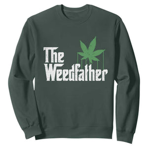 Funny The Weedfather Sweatshirt Marijuana Stoner Dad Fathers Day TS11 Dark Forest Green Print Your Wear