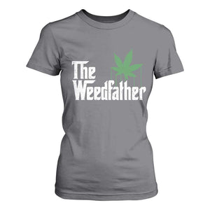 Funny The Weedfather T Shirt For Women Marijuana Stoner Dad Fathers Day TS11 Charcoal Print Your Wear