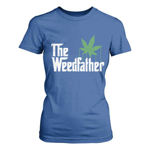 Funny The Weedfather T Shirt For Women Marijuana Stoner Dad Fathers Day TS11 Royal Blue Print Your Wear