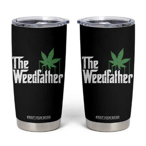 Funny The Weedfather Tumbler Cup Marijuana Stoner Dad Fathers Day TS11 Black Print Your Wear