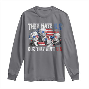 Funny They Hate Us Cuz They Ain't Us Long Sleeve Shirt Founding Fathers 4th of July American Flag TS11 Charcoal Print Your Wear