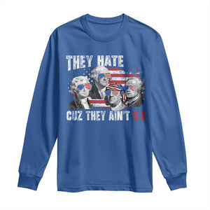 Funny They Hate Us Cuz They Ain't Us Long Sleeve Shirt Founding Fathers 4th of July American Flag TS11 Royal Blue Print Your Wear