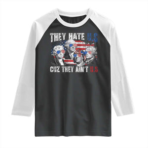 Funny They Hate Us Cuz They Ain't Us Raglan Shirt Founding Fathers 4th of July American Flag TS11 Black White Print Your Wear