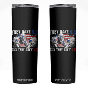 Funny They Hate Us Cuz They Ain't Us Skinny Tumbler Founding Fathers 4th of July American Flag TS11 Black Print Your Wear