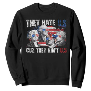 Funny They Hate Us Cuz They Ain't Us Sweatshirt Founding Fathers 4th of July American Flag TS11 Black Print Your Wear