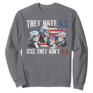 Funny They Hate Us Cuz They Ain't Us Sweatshirt Founding Fathers 4th of July American Flag TS11 Charcoal Print Your Wear