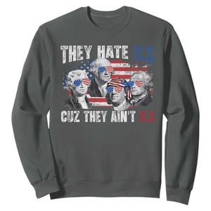 Funny They Hate Us Cuz They Ain't Us Sweatshirt Founding Fathers 4th of July American Flag TS11 Dark Heather Print Your Wear