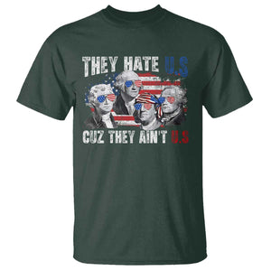 Funny They Hate Us Cuz They Ain't Us T Shirt Founding Fathers 4th of July American Flag TS11 Dark Forest Green Print Your Wear