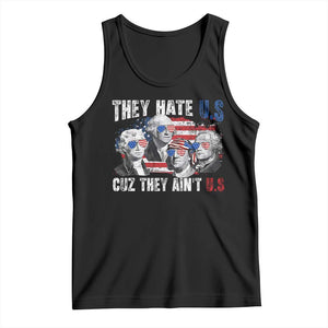 Funny They Hate Us Cuz They Ain't Us Tank Top Founding Fathers 4th of July American Flag TS11 Black Print Your Wear