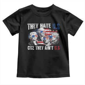 Funny They Hate Us Cuz They Ain't Us Toddler T Shirt Founding Fathers 4th of July American Flag TS11 Black Print Your Wear