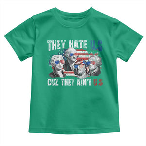 Funny They Hate Us Cuz They Ain't Us Toddler T Shirt Founding Fathers 4th of July American Flag TS11 Irish Green Print Your Wear