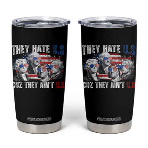 Funny They Hate Us Cuz They Ain't Us Tumbler Cup Founding Fathers 4th of July American Flag TS11 Black Print Your Wear