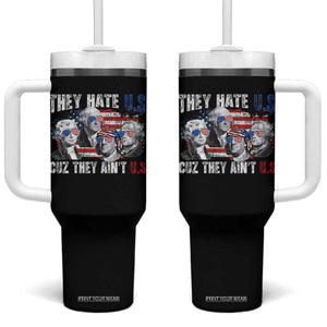Funny They Hate Us Cuz They Ain't Us Tumbler With Handle Founding Fathers 4th of July American Flag TS11 One Size: 40 oz Black Print Your Wear