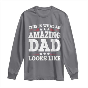 Funny This Is What An Amazing Dad Looks Like Long Sleeve Shirt Fathers Day TS11 Charcoal Print Your Wear
