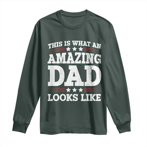 Funny This Is What An Amazing Dad Looks Like Long Sleeve Shirt Fathers Day TS11 Dark Forest Green Print Your Wear