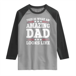 Funny This Is What An Amazing Dad Looks Like Raglan Shirt Fathers Day TS11 Sport Gray Black Print Your Wear