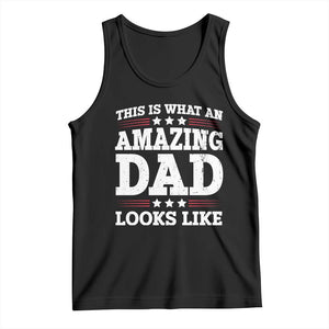 Funny This Is What An Amazing Dad Looks Like Tank Top Fathers Day TS11 Black Print Your Wear