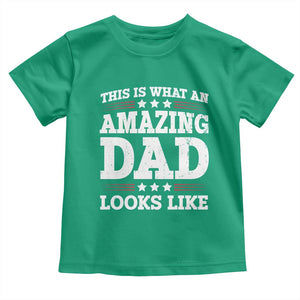Funny This Is What An Amazing Dad Looks Like Toddler T Shirt Fathers Day TS11 Irish Green Print Your Wear