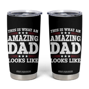 Funny This Is What An Amazing Dad Looks Like Tumbler Cup Fathers Day TS11 Black Print Your Wear