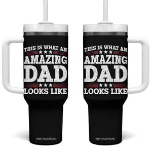 Funny This Is What An Amazing Dad Looks Like Tumbler With Handle Fathers Day TS11 One Size: 40 oz Black Print Your Wear