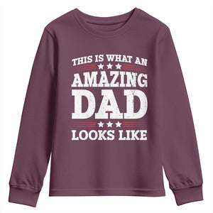 Funny This Is What An Amazing Dad Looks Like Youth Sweatshirt Fathers Day TS11 Maroon Print Your Wear