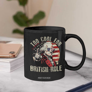 Funny Too Cool For British Rule Coffee Mug George Washington USA American Flag 4th of July TS11 Print Your Wear