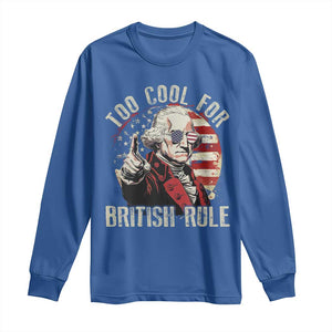 Funny Too Cool For British Rule Long Sleeve Shirt George Washington USA American Flag 4th of July TS11 Royal Blue Print Your Wear