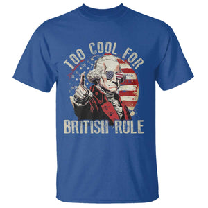 Funny Too Cool For British Rule T Shirt George Washington USA American Flag 4th of July TS11 Royal Blue Print Your Wear